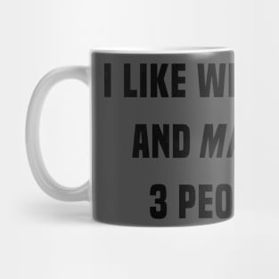 I Like Whiskey And Maybe 3 People Mug